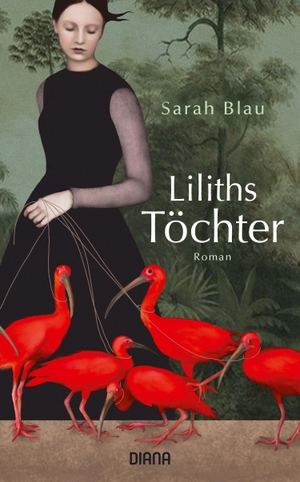 Blau, Sarah. Liliths Töchter - Roman. Diana Verlag, 2023.