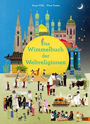 Wills, Anna / Nora Tomm. Das Wimmelbuch der Weltreligionen. Beltz Verlagsgruppe, 2021.