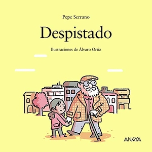 Serrano, Pepe / Álvaro Ortiz. Despistado. ANAYA INFANTIL Y JUVENIL, 2021.