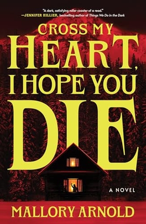 Arnold, Mallory. Cross My Heart, I Hope You Die - A Novel. Sourcebooks LLC, 2026.