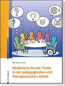 Moderierte Runde Tische in der pädagogischen und therapeutischen Arbeit