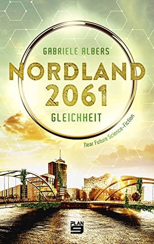 Albers, Gabriele. Nordland 2061 - Gleichheit. Plan9 Verlag, 2022.