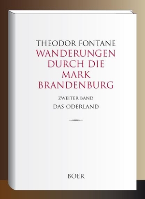 Fontane, Theodor. Wanderungen durch die Mark Brandenburg Band 2 - Das Oderland. Boer, 2020.