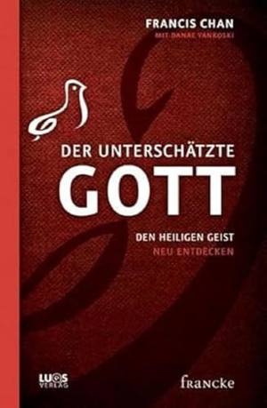 Chan, Francis. Der unterschätzte Gott - Den Heiligen Geist neu entdecken. Francke-Buch GmbH, 2011.