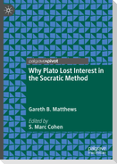 Why Plato Lost Interest in the Socratic Method