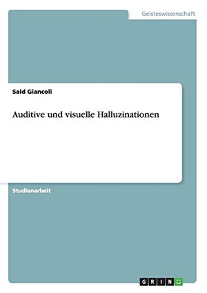 Giancoli, Said. Auditive und visuelle Halluzinationen. GRIN Publishing, 2009.