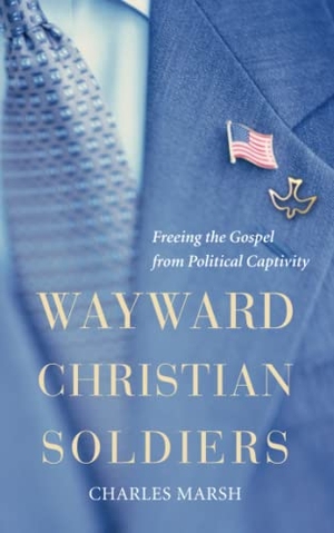 Marsh, Charles. Wayward Christian Soldiers - Freeing the Gospel from Political Captivity. Oxford University Press, 2008.