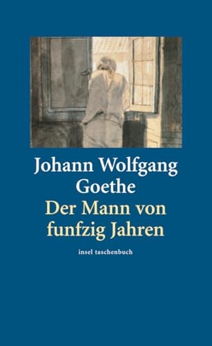 Goethe, Johann Wolfgang von. Der Mann von fünfzig Jahren. Insel Verlag GmbH, 2007.