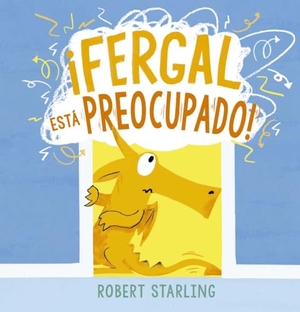 Starling, Robert. Fergal Esta Preocupado!. Obelisco, 2024.