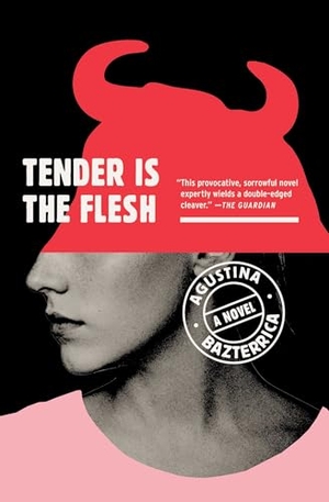 Bazterrica, Agustina. Tender Is the Flesh. Scribner Book Company, 2020.