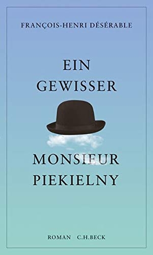 François-Henri Désérable / Sabine Herting. Ein gewisser Monsieur Piekielny - Roman. C.H.Beck, 2018.