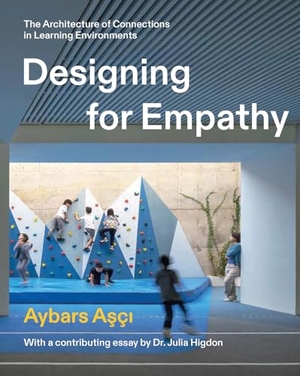 A&. Designing for Empathy - The Architecture of Connections in Learning Environments. Oro Editions, 2024.