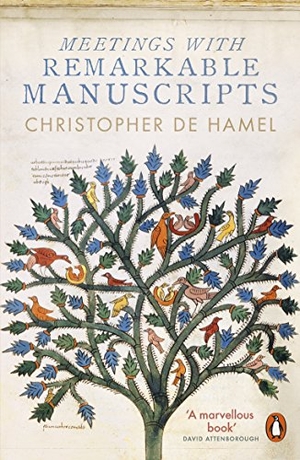 Hamel, Christopher De. Meetings with Remarkable Manuscripts. BBC Books, 2018.