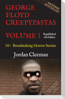 George Floyd Creepypastas Volume 1