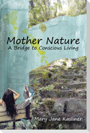 Mother Nature, A Bridge to Conscious Living