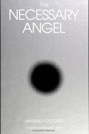 Cacciari, Massimo. The Necessary Angel. State University of New York Press, 1994.