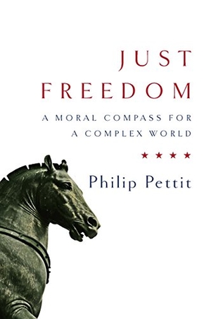 Pettit, Philip. Just Freedom - A Moral Compass for a Complex World. W. W. Norton & Company, 2017.