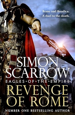 Scarrow, Simon. Revenge of Rome (Eagles of the Empire 23) - The Thrilling New Eagles of the Empire Novel - Macro and Cato Return!. Headline, 2025.