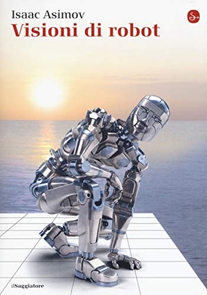 Asimov, Isaac. Visioni di robot. , 2019.