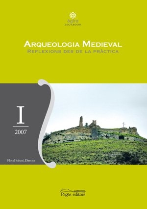 Sabaté, Flocel / Diversos. Arqueología medieval, reflexions des de la pràctica. Pagès Editors, S.L., 2007.