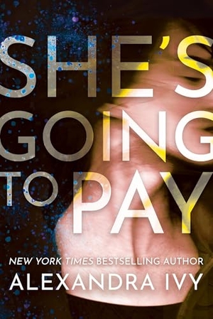 Ivy, Alexandra. She's Going to Pay. Kensington Publishing Corporation, 2025.