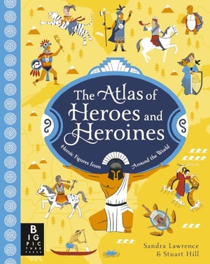 Lawrence, Sandra. The Atlas of Heroes and Heroines - Explore the epic adventures, brave deeds and legendary lives of history's greatest heroes and heroines. Bonnier Books Ltd, 2026.