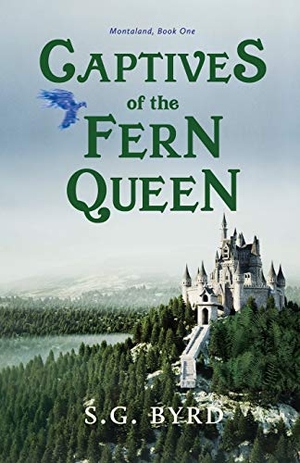 Byrd, S. G.. Captives of the Fern Queen - Montaland, Book One. Torchflame Books, 2018.