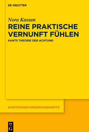 Kassan, Nora. Reine praktische Vernunft fühlen - Kants Theorie der Achtung. De Gruyter, 2024.