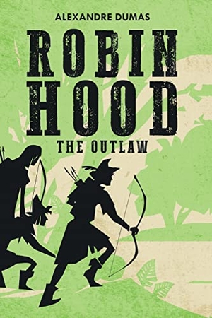 Dumas, Alexandre. Robin Hood - The Outlaw. Left of Brain Books, 2021.