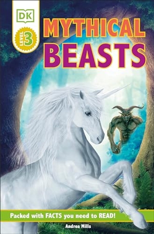 Mills, Andrea / Dk. DK Readers Level 3: Mythical Beasts. DK Publishing (Dorling Kindersley), 2018.