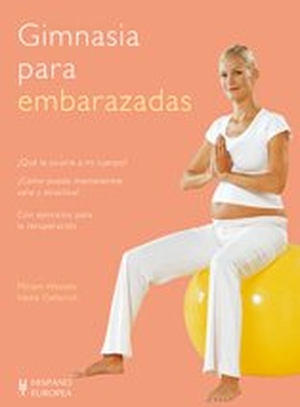 Wessels, Miriam / Heike Oellerich. Gimnasia para embarazadas. Editorial Hispano Europea S.A., 2011.