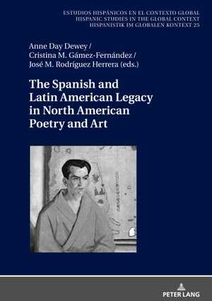 Rodríguez Herrera, José Manuel / Cristina Gámez Fernández et al (Hrsg.). The Spanish and Latin American Legacy in North American Poetry and Art. Peter Lang, 2024.