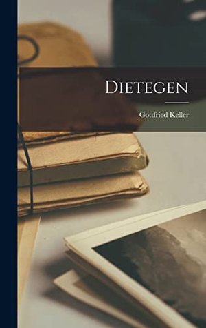 Keller, Gottfried. Dietegen. LEGARE STREET PR, 2022.