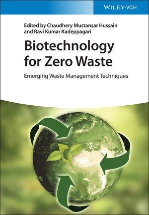 Hussain, Chaudhery Mustansar / Ravi Kumar Kadeppagari (Hrsg.). Biotechnology for Zero Waste - Emerging Waste Management Techniques. Wiley-VCH GmbH, 2023.