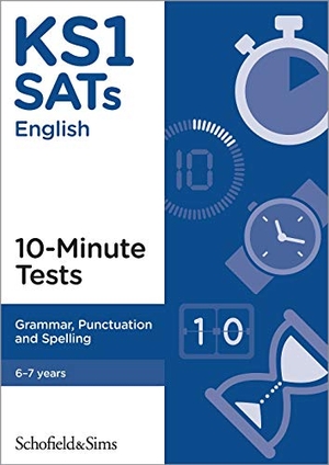 Matchett, Carol / Schofield & Sims. KS1 SATs Grammar, Punctuation and Spelling 10-Minute Tests. Schofield & Sims Ltd, 2019.