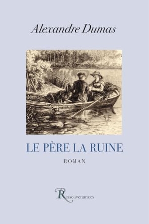 Dumas, Alexandre. Le Père la Ruine. Ressouvenances, 2026.