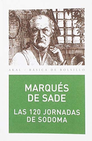 Sade, Marquis De. Las 120 formas de Sodoma. Ediciones Akal, 2004.