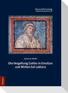Die Vergeltung Gottes in Emotion und Wirken bei Laktanz