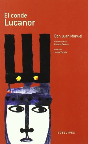 Juan Manuel, Infante De Castilla / Gómez Gil, Ricardo et al. El conde de Lucanor. Editorial Luis Vives (Edelvives), 2009.