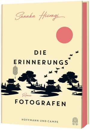 Hiiragi, Sanaka. Die Erinnerungsfotografen - Roman | »Bezaubernd!« FAZ - »Ein Schmuckstück.« SRF. Hoffmann und Campe Verlag, 2023.