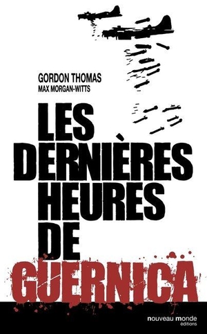 Gordon-T. Les dernières heures de Guernica. Nveau Monde, 2021.
