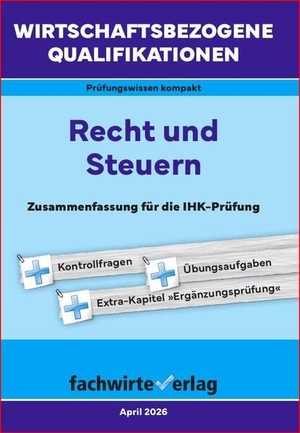 Fresow, Reinhard / Jana Michel. Wirtschaftsbezogene Qualifikationen: Recht und Steuern - BasisWissen für die IHK-Prüfung. Fachwirteverlag, 2026.