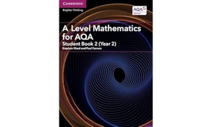 Ward, Stephen / Paul Fannon. A Level Mathematics for AQA Student Book 2 (Year 2). Cambridge University Press, 2017.