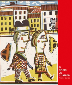 Santos, Antonio. El oficio de ilustrar.  Prensas Universitarias de Zaragoza, 2019.