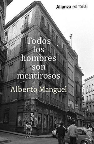 Manguel, Alberto. Todos los hombres son mentirosos. Alianza Editorial, 2015.