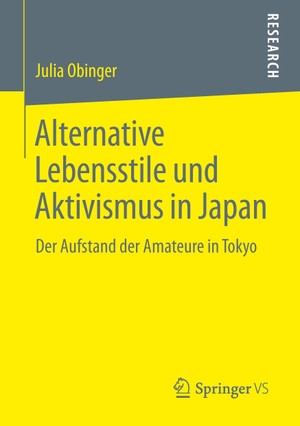 Obinger, Julia. Alternative Lebensstile und Aktivismus in Japan - Der Aufstand der Amateure in Tokyo. Springer Fachmedien Wiesbaden, 2014.