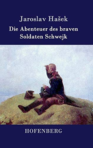 Ha¿ek, Jaroslav. Die Abenteuer des braven Soldaten Schwejk. Henricus - Edition Deutsche Klassik GmbH, Berlin, 2015.