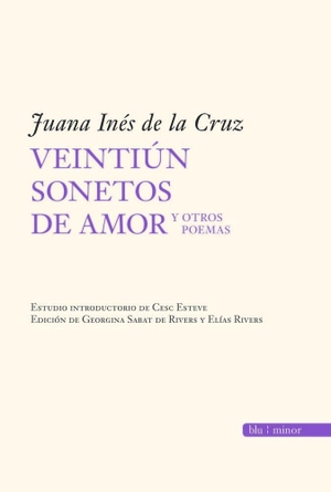 Juana Inés De La Cruz, Sor / Fundación Biblioteca de la Literatura Universal. Juana Inés de la Cruz : 21 sonetos de amor y otros poemas. Editorial Almuzara, 2008.