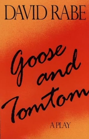 Rabe, David. Goose & Tomtom Paperback. Grove Atlantic, 1994.