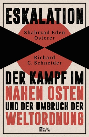 Osterer, Shahrzad Eden / Richard C. Schneider. Eskalation - Der Kampf im Nahen Osten und der Umbruch der Weltordnung. Rowohlt Berlin, 2026.